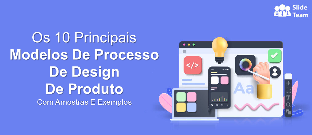 Os 10 Principais Modelos de Processo de Design de Produto com Amostras e Exemplos