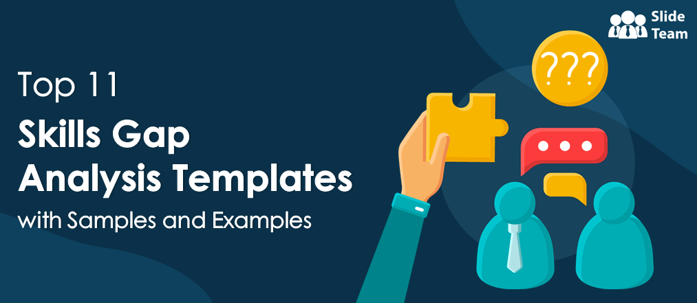 Top 11 Skills Gap Analysis Template with Samples and Examples