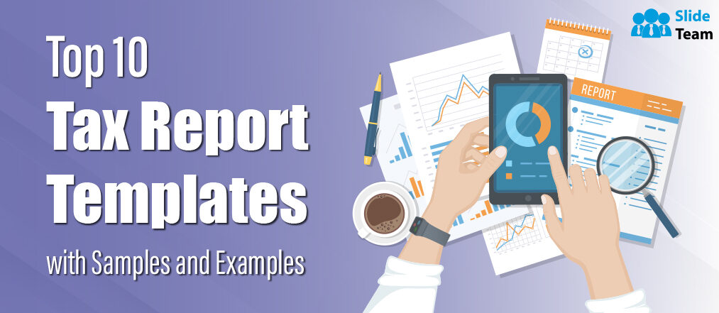 Top 10 Tax Report Templates with Samples and Examples