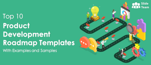Top 10 Product Development Roadmap Templates To Visualize The Creation Journey!