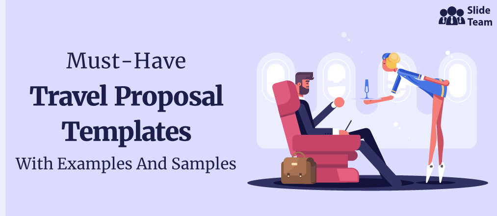 Must-Have Travel Proposal Templates with Examples and Samples