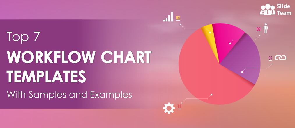 Top 7 Workflow Chart Templates with Samples and Examples