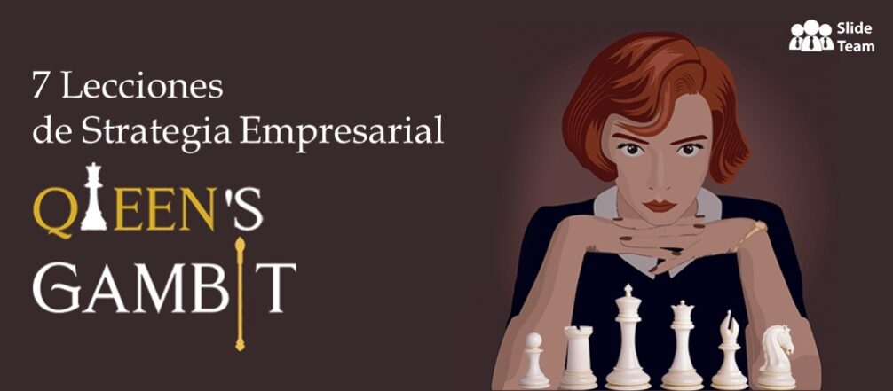 7 lecciones de estrategia empresarial que los emprendedores pueden aprender del gambito de dama (con plantillas para aplicarlas al instante)