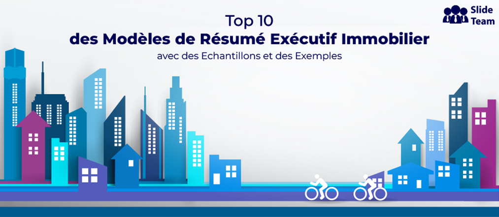 Top 10 des modèles de résumé exécutif de l'immobilier avec des échantillons et des exemples