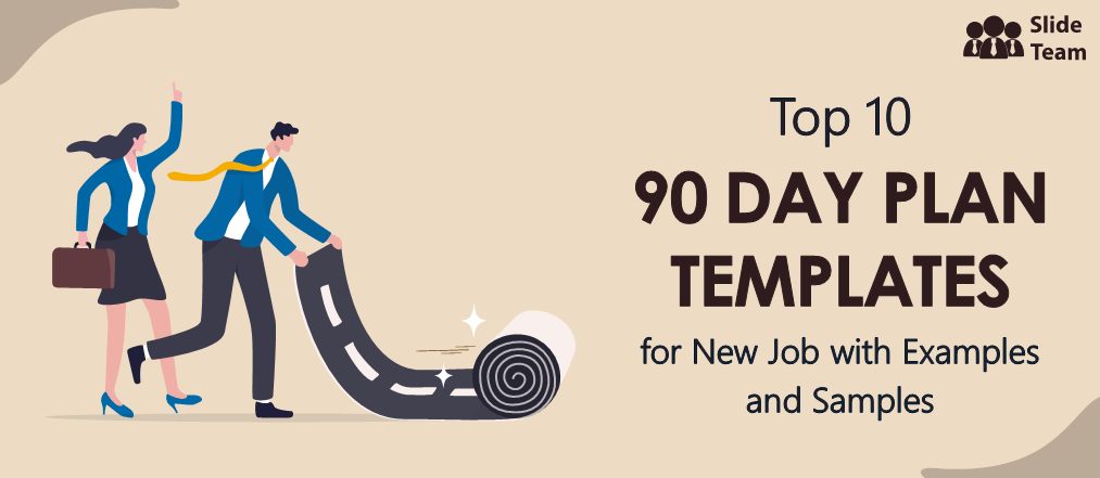 Top 10 90-Day Plan Templates for New Jobs with Examples and Samples