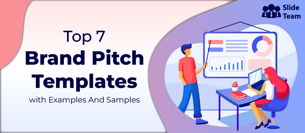 Top 7 Brand Pitch Templates with Samples and Examples