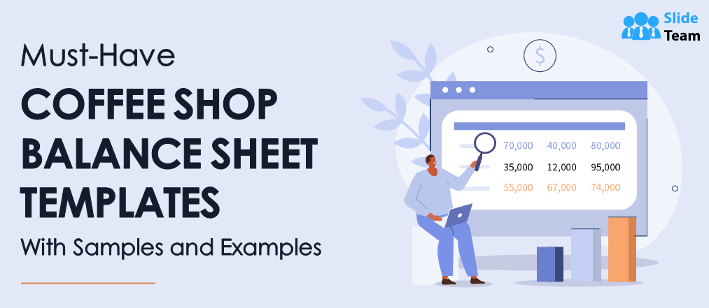 Must-Have Coffee Shop Balance Sheet Templates with Samples and Examples