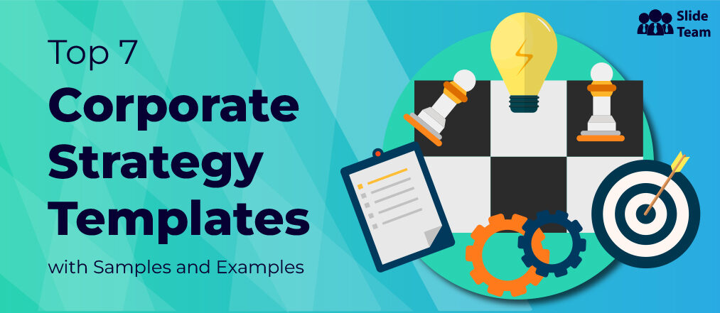 Top 7 Corporate Strategy Templates with Samples and Examples