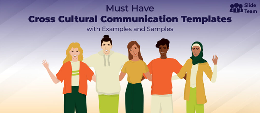 Must-Have Cross-Cultural Communication Templates With Examples And Samples