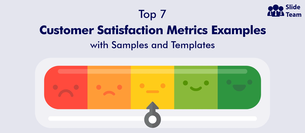 Top 7 Customer Satisfaction Metrics Examples with Samples and Templates