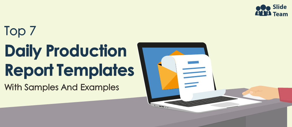 Top 7 Daily Production Report Templates with Samples and Examples