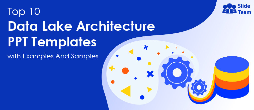 Top 10 Data Lake Architecture  PPT Templates with Examples and Samples