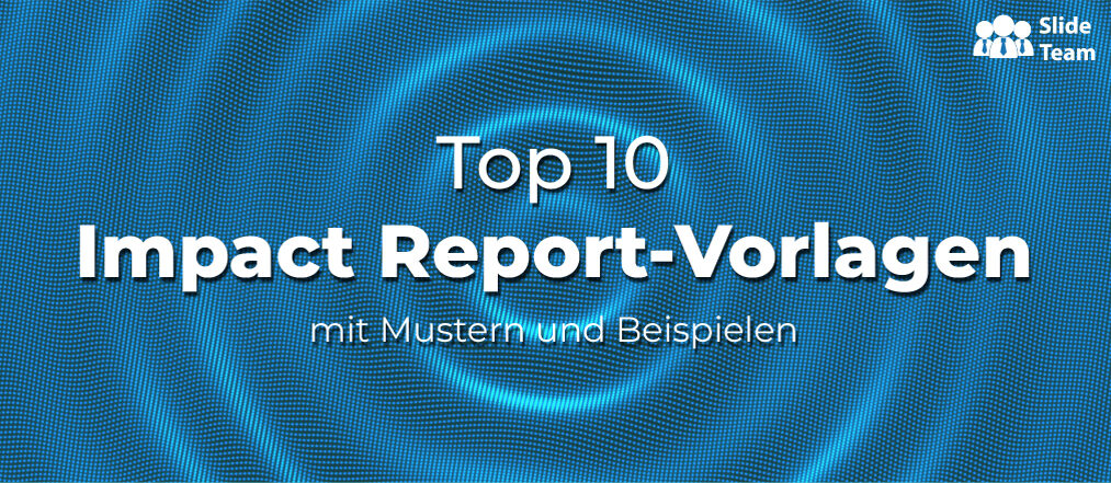Top 10 Impact Report-Vorlagen mit Mustern und Beispielen