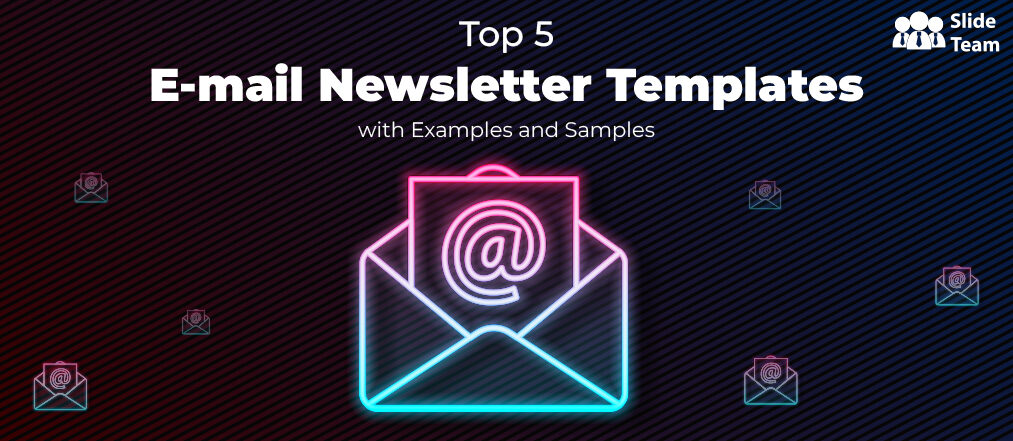 Top 5 Email Newsletter Templates With Examples and Samples