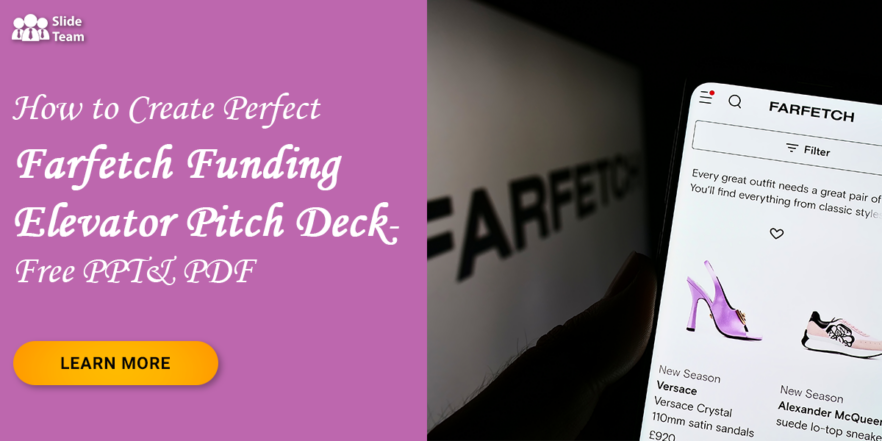 How to Create Perfect Farfetch Funding Elevator Pitch Deck- Free PPT& PDF