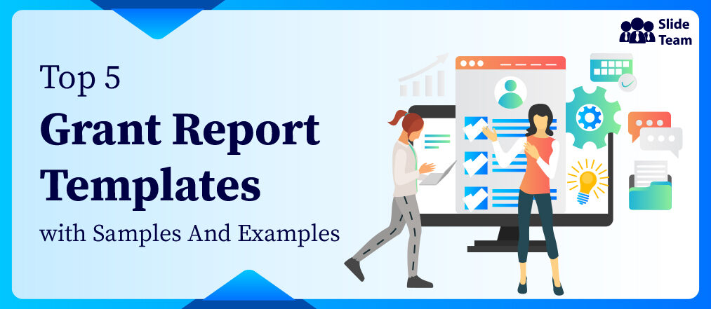 Top 5 Grant Report Templates with Samples and Examples