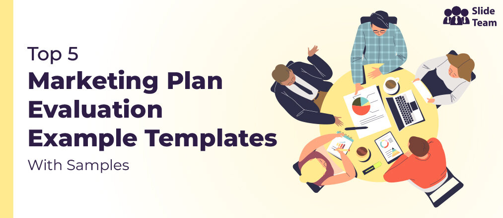 Top 5 Marketing Plan Evaluation Example Templates With Samples