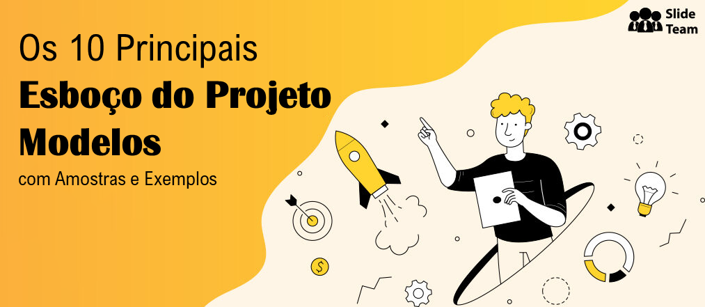 Os 10 Principais Modelos De Esboo De Projeto Com Amostras E Exemplos