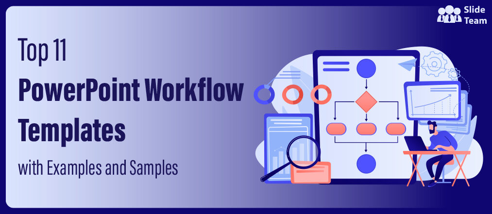 Top 11 PowerPoint Workflow Templates with Examples and Samples