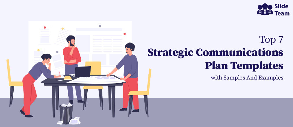 Top 7 Strategic Communications Plan Templates with Samples and Examples