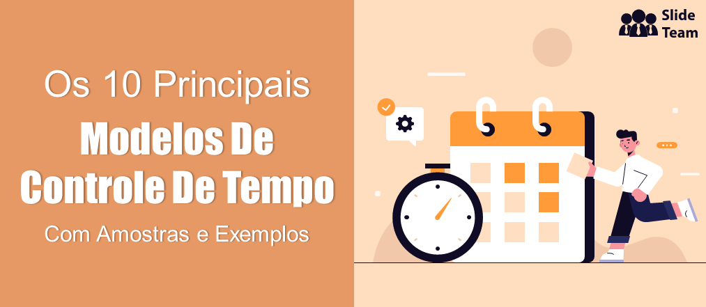 Os 10 principais modelos de controle de tempo com amostras e exemplos