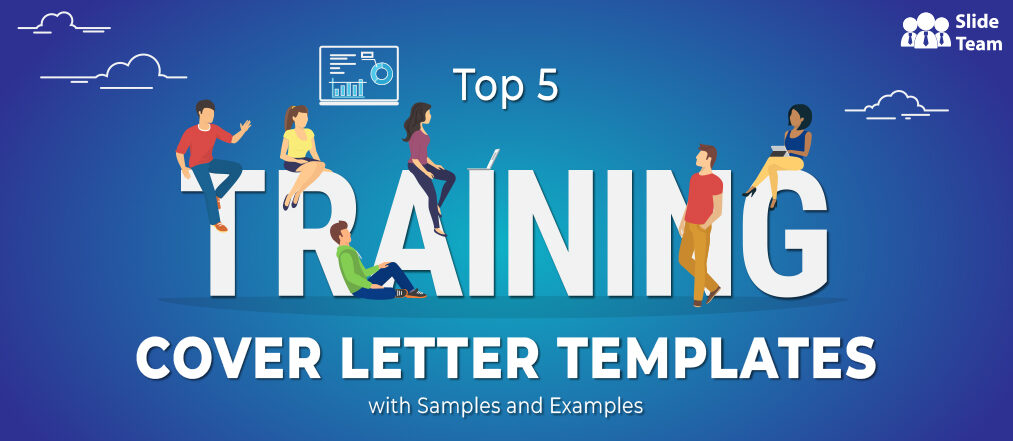 Top 5 Training Cover Letter Templates with Samples and Examples