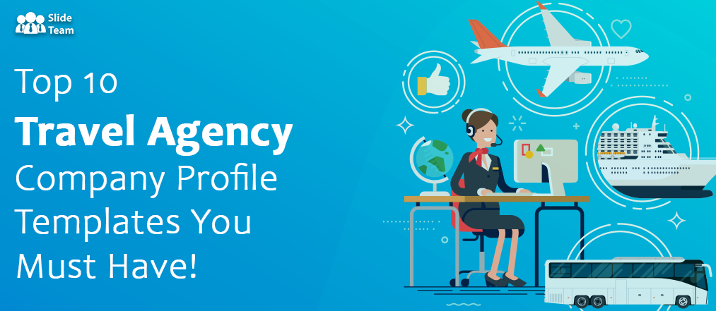 Top 10 Travel Agency Company Profile Templates You Must Have! Download Free PPT and PDF
