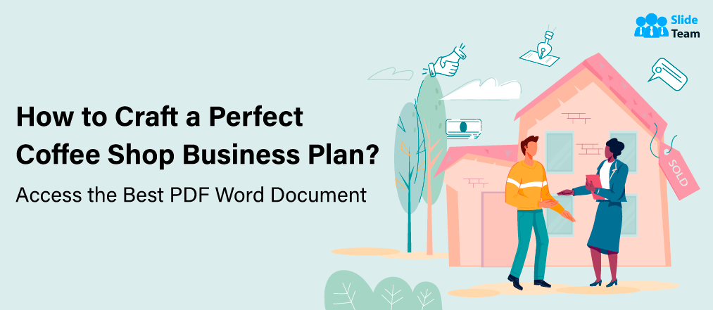 How to Craft a Perfect Coffee Shop Business Plan? Access the Best PDF Word Document