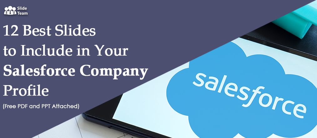 12 Best Slides to Include In Your Salesforce Company Profile (Free PDF & PPT Attached)