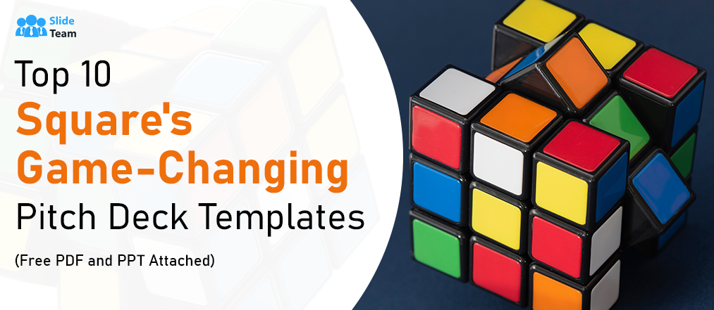  Top 10 Game-Changing Square Pitch Deck Templates- Free PPT & PDF