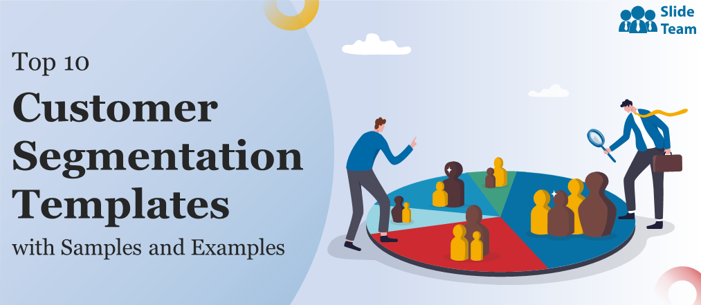 Top 10 Customer Segmentation Templates with Samples and Examples