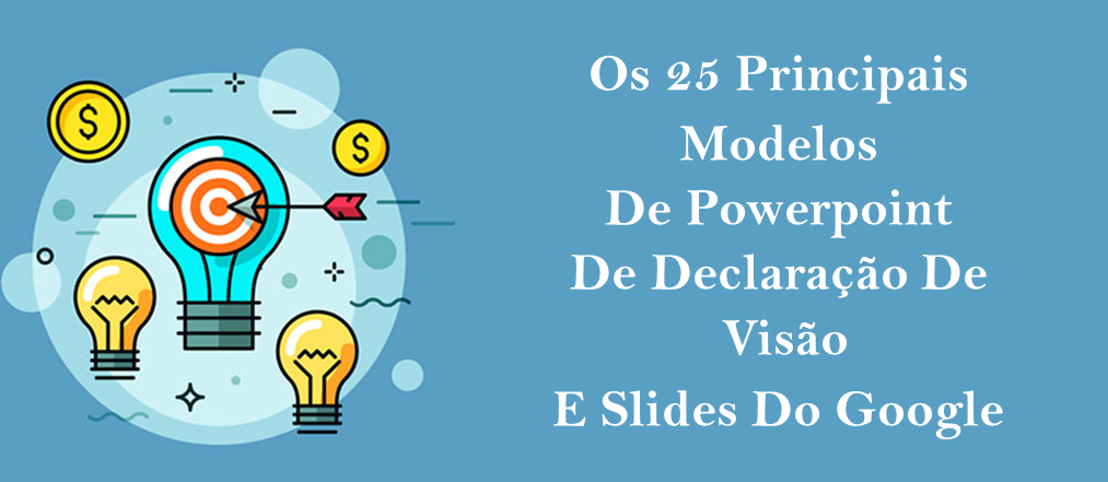 Encapsule seus planos de negócios com nossos 25 principais modelos de PowerPoint de declaração de visão e slides do Google!!