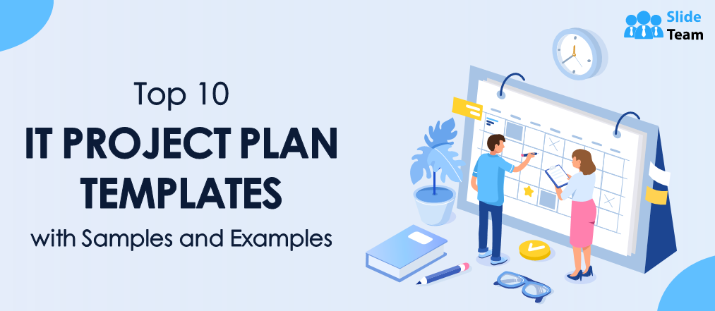 Top 10 IT Project Plan Templates with Samples and Examples