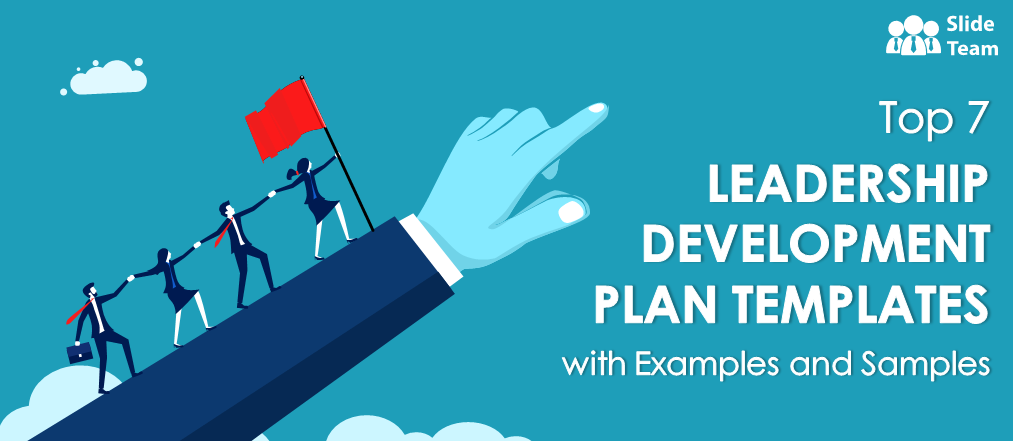 Top 7 Leadership Development Plan Templates with Examples and Samples