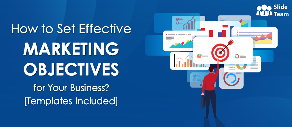 How to Set Effective Marketing Objectives for Your Business? [Free PDF and Templates Included]