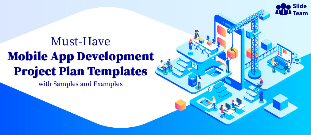 Must-Have Mobile App Development Project Plan Templates with Samples and Examples