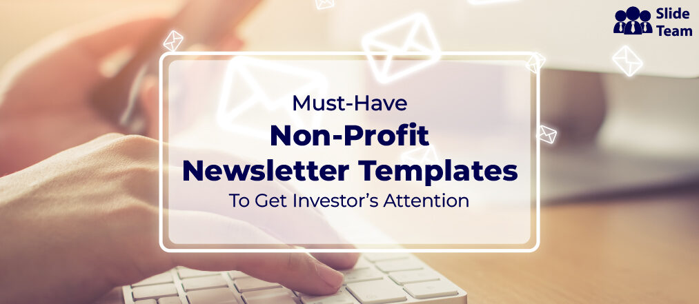 Must-Have Non-Profit Newsletter Templates to Get Investor’s Attention