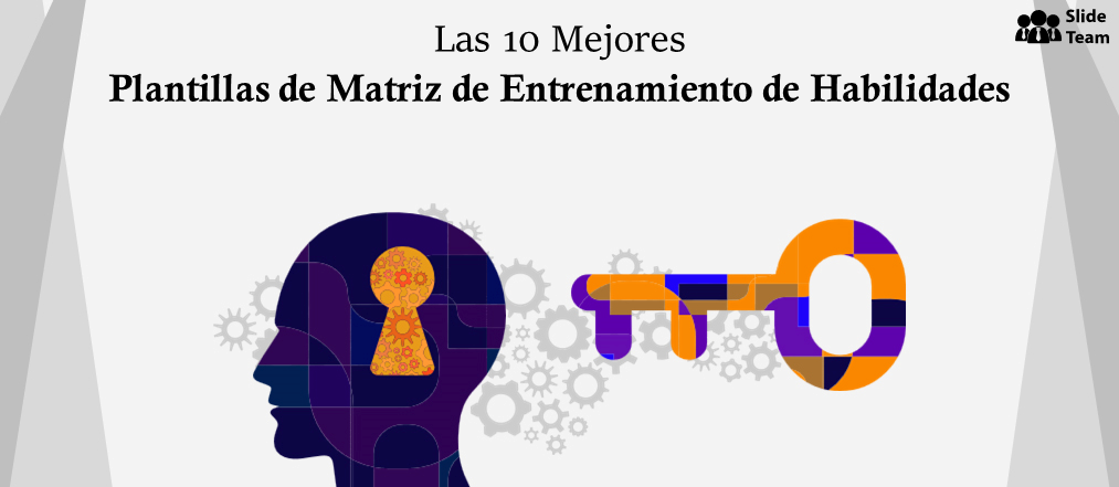 Los 10 mejores diseños de matriz de capacitación en habilidades para mejorar la experiencia del personal