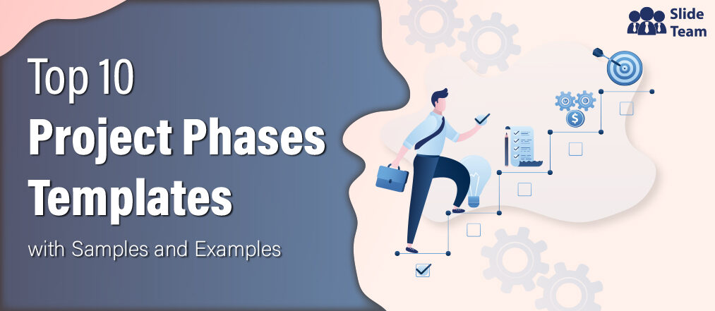 Top 10 Project Phases Templates with Samples and Examples