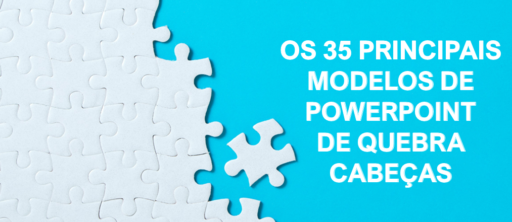 Os 35 principais modelos de PowerPoint de quebra-cabeças para incrementar suas palestras!!