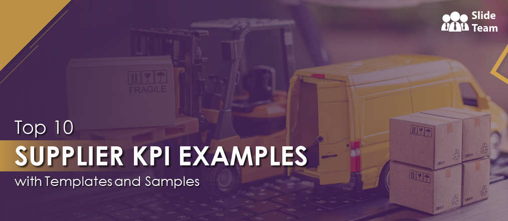 Top 10 Supplier KPI Examples with Templates and Samples