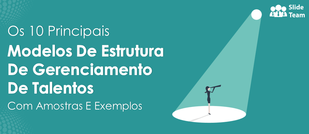 Os 10 Principais Modelos de Estrutura de Gerenciamento de Talentos Com Amostras e Exemplos