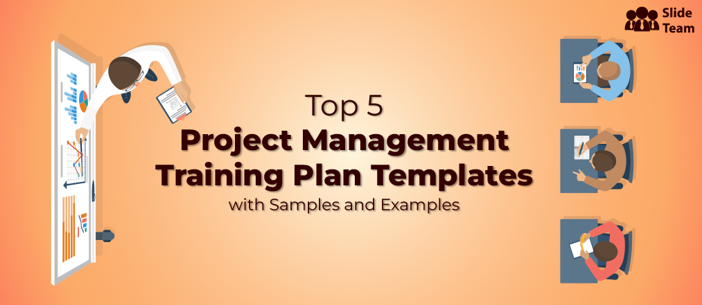 Top 5 Project Management Training Plan Templates With Samples and