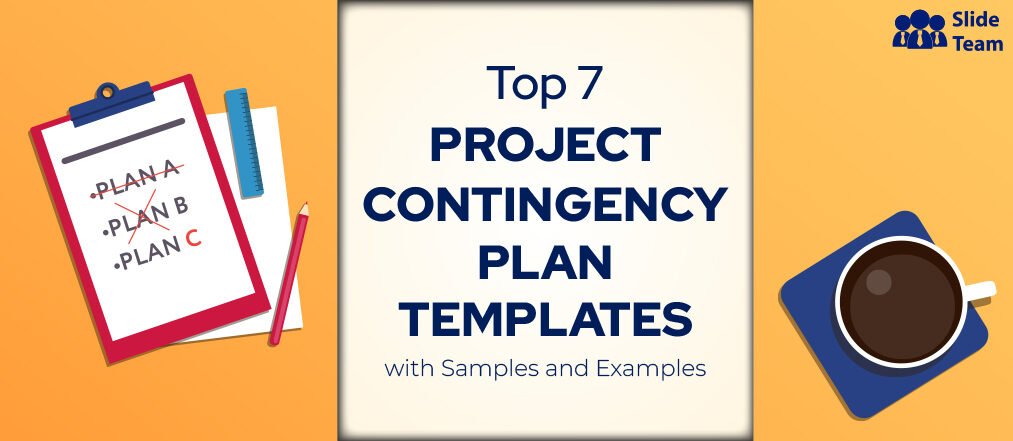 Top 7 Project Contingency Plan Templates To Ensure Unstoppable Work And Success!