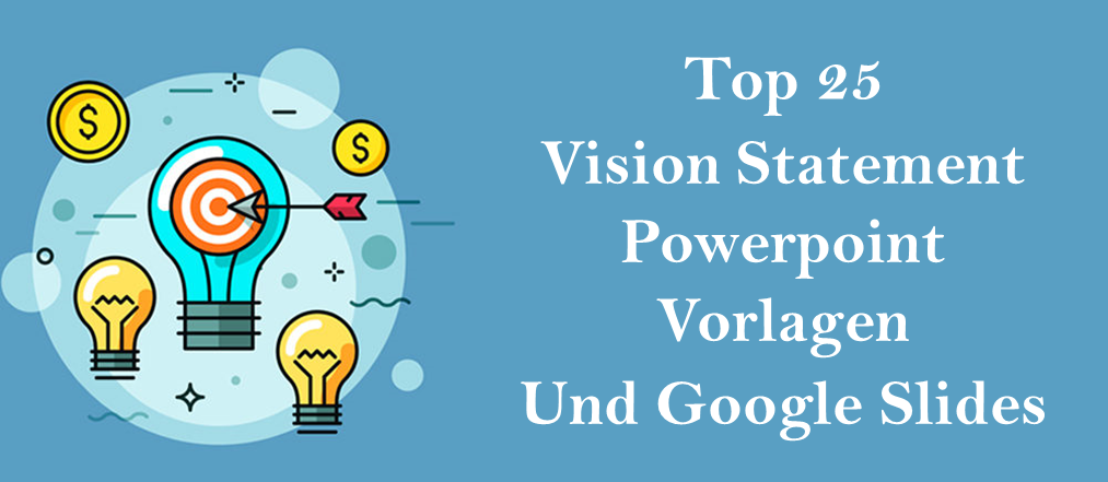 Fassen Sie Ihre Geschäftspläne mit unseren Top-25-Vision-Statement-PowerPoint-Vorlagen und Google-Folien zusammen!!