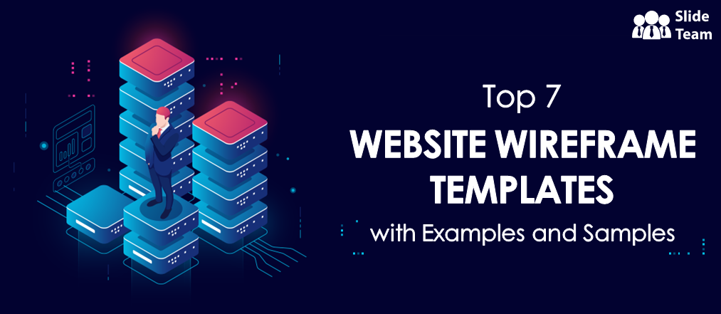 Top 7 Website Wireframe Templates  with Examples and Samples