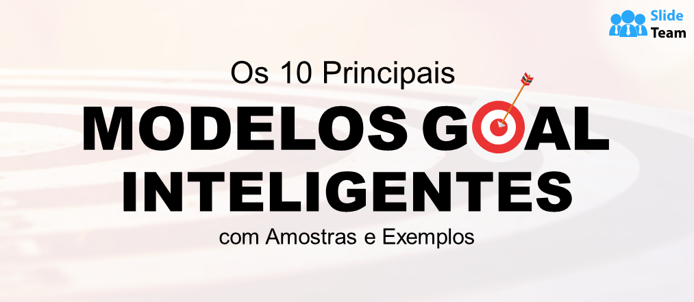 Os 10 Principais Modelos de Metas Inteligentes com Amostras e Exemplos