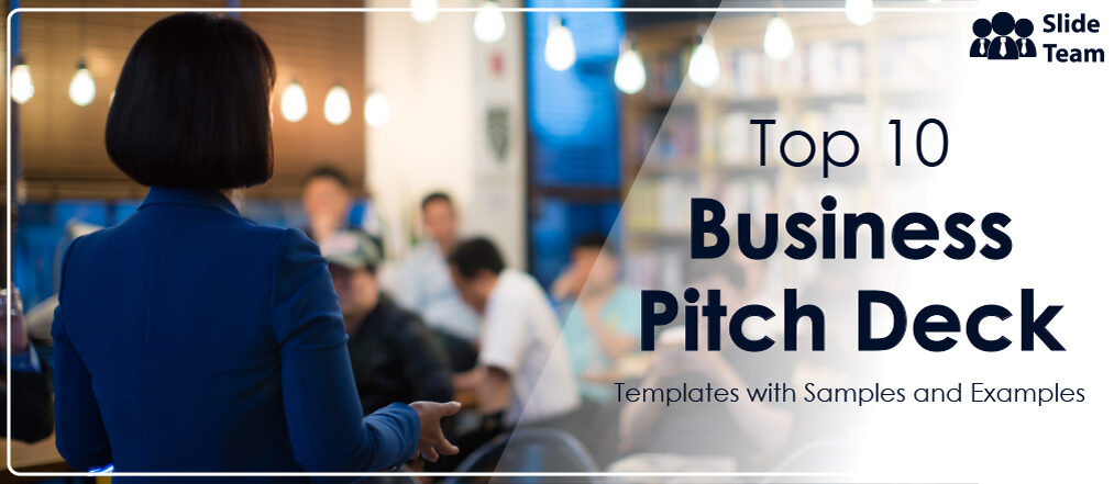 Top 10 Business Pitch Deck Templates with Samples and Examples