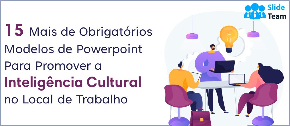 Mais de 15 modelos de PowerPoint indispensáveis ​​para promover a inteligência cultural no local de trabalho