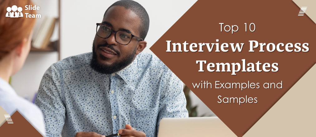 Top 10 Interview Process Templates with Examples and Samples